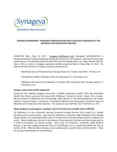 SYNAGEVA BIOPHARMA™ ANNOUNCES PRESENTATIONS AND A SATELLITE SYMPOSIUM AT THE NATIONAL LIPID ASSOCIATION MEETING LEXINGTON, Mass., May 31, [removed]Synageva BioPharma Corp. (Synageva) (NASDAQ:GEVA), a biopharmaceutical c