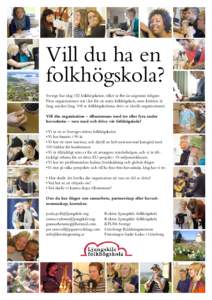 Vill du ha en folkhögskola? Sverige har idag 152 folkhögskolor, vilket är fler än någonsin tidigare. Flera organisationer står i kö för att starta folkhögskola, men kötiden är lång, mycket lång. 108 av folkh