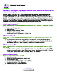 Definitions: Sexual Violence  All unwanted, nonconsensual acts – whether harassment, abuse, or assault – is considered sexual violence and morally abhorrent and a crime. A common mistake is to focus only on rape as a