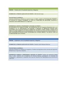 PUESTO: Directora de la Facultad de Ingeniería y Negocios NOMBRE DE LA PERSONA QUE OCUPA EL PUESTO: Edith Montiel Ayala TRAYECTORIA ACADÉMICA: Ingeniero Industrial con Maestría en Ingeniería por la UABC, cuenta con P