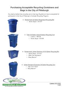 Purchasing Acceptable Recycling Containers and   Bags in the City of Pittsburgh    Any clearly­marked blue recycling can or blue bag 35 gallons or less is acceptable for  participation in t