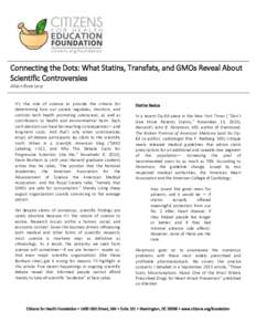 Connecting the Dots: What Statins, Transfats, and GMOs Reveal About Scientific Controversies Alison Rose Levy It’s the role of science to provide the criteria for determining how our society regulates, monitors, and