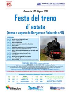 Domenica 28 GiugnoFesta del treno d’ estate (treno a vapore da Bergamo e Palazzolo s/O) PROGRAMMA
