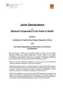 A Joint Declaration on Bilateral Cooperation in the Field of Health between the Ministry of Health of the People’s Republic of China and the Federal Department of Home Affairs of the Swiss Confederation - Beijing - Apr