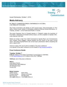    Issued Wednesday, October 1, 2014 Media Advisory BC TREATY COMMISSION PRESS CONFERENCE IN VICTORIA;