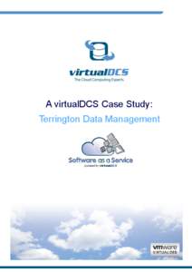 A virtualDCS Case Study: Terrington Data Management The situation Terrington Data Management provides specialist software solutions to a variety of international customers, including clients within Oil, Gas,