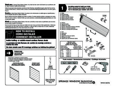 Thank you for choosing Springs Window Fashions. Your shade has been custom-sized based on your specifications with the highest standards of quality and craftsmanship. Follow the easy step-by-step instructions to install 