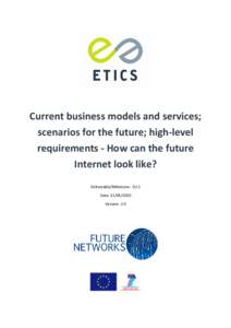 Current business models and services; scenarios for the future; high-level requirements - How can the future Internet look like? Deliverable/Milestone: D2.1 Date: [removed]