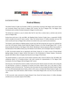 BACKGROUNDER  Festival History The Winter Festival of Lights was founded in 1983 by a partnership consisting of the Niagara Falls Canada Visitor and Convention Bureau (now known as Niagara Falls Tourism), the City of Nia