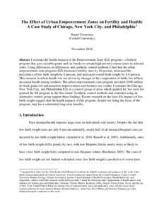 The Effect of Urban Empowerment Zones on Fertility and Health: A Case Study of Chicago, New York City, and Philadelphia 1 Daniel Grossman (Cornell University) November 2014 Abstract: I estimate the health impacts of the 