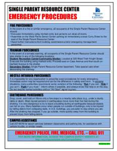 SINGLE PARENT RESOURCE CENTER  EMERGENCY PROCEDURES FIRE PROCEDURES In the event of a fire or similar emergency, all occupants of the Single Parent Resource Center should: