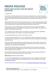 MEDIA RELEASE Catholic welfare and other services still respected by community 21 October 2014 Francis Sullivan, CEO of the Catholic Church’s Truth Justice and Healing Council, said the role played by Catholic welfare 