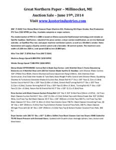 Great Northern Paper – Millinocket, ME Auction Sale – June 19th, 2014 Visit www.kosterindustries.com 296” (7.51M) Trim Metso/Black Clawson Paper Machine #11, Producing SCA Paper Grades, Reel Production 571 Tons (51