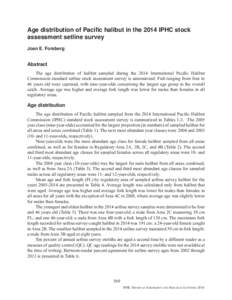 Age distribution of Pacific halibut in the 2014 IPHC stock assessment setline survey Joan E. Forsberg Abstract The age distribution of halibut sampled during the 2014 International Pacific Halibut