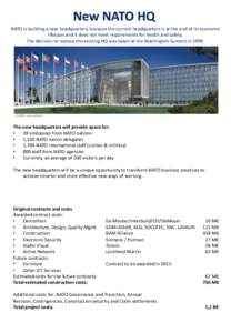 New NATO HQ NATO is building a new headquarters, because the current headquarters is at the end of its economic lifespan and it does not meet requirements for health and safety. The decision to replace the existing HQ wa