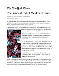 The Kindest Cut of Meat Is Ground By BRIAN HALWEIL and DANIELLE NIERENBERG Published: June 30, 2012 AS Americans plan their Independence Day barbecues, they should skip the tony sirloins and chops, and opt for what can b