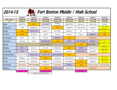 [removed]Fort Benton Middle / High School Period	
  1 8:10-­‐8:59 8:10-­‐8:57