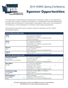 2014 WSRO Spring Conference  Sponsor Opportunities The Washington State Ridesharing Organization is pleased to offer you the opportunity to market your services, products and programs to Transportation Demand Management 