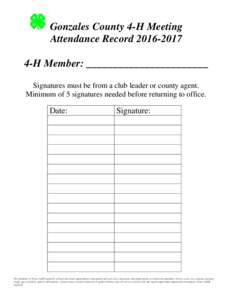 Gonzales County 4-H Meeting Attendance RecordH Member: _______________________ Signatures must be from a club leader or county agent. Minimum of 5 signatures needed before returning to office.