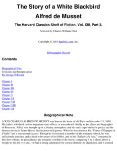 The Story of a White Blackbird Alfred de Musset The Harvard Classics Shelf of Fiction, Vol. XIII, Part 3. Selected by Charles William Eliot  Copyright © 2001 Bartleby.com, Inc.