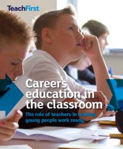 Careers education in the classroom The role of teachers in making young people work ready