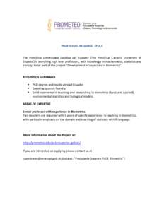 PROFESSORS REQUIRED - PUCE  The Pontificia Universidad Católica del Ecuador (The Pontifical Catholic University of Ecuador) is searching high level professors, with knowledge in mathematics, statistics and biology, to b