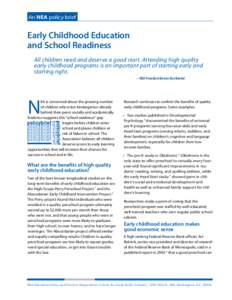 An NEA policy brief  Early Childhood Education and School Readiness All children need and deserve a good start. Attending high quality early childhood programs is an important part of starting early and