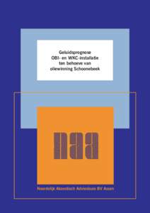 Geluidsprognose OBI- en WKC-installatie ten behoeve van oliewinning Schoonebeek  Noordelijk Akoestisch Adviesburo BV Assen