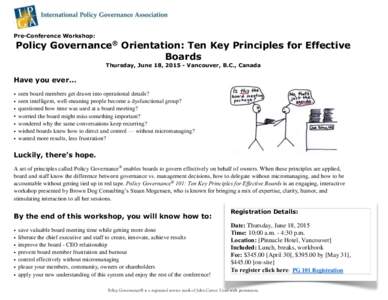 Pre-Conference Workshop:  Policy Governance® Orientation: Ten Key Principles for Effective Boards Thursday, June 18, Vancouver, B.C., Canada