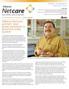 NEWS & EVENTS JANUARY 2007 IN THIS ISSUE ALBERTA NETCARE PIONEER SEES GREAT POTENTIAL IN PROVINCE-WIDE SYSTEM WHAT SAFEGUARDS ARE PART OF ALBERTA NETCARE (EHR)? PRIVACY IMPACT ASSESSMENTS AND ORGANIZATIONAL READINESS ASS