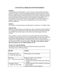 CONGENITAL PRIMARY HYPOTHYROIDISM Definition Congenital primary hypothyroidism, or CH, is the most common disorder detected by newborn screening. It is caused by inadequate production of thyroid hormone. Thyroid hormone 