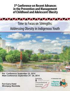 5th Conference on Recent Advances in the Prevention and Management of Childhood and Adolescent Obesity Time to Focus on Strengths: Addressing Obesity in Indigenous Youth