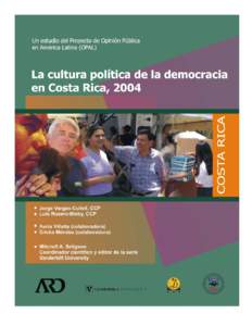 La cultura política de la democracia en Costa Rica, 2004 Jorge Vargas-Cullell, CCP Luis Rosero-Bixby, CCP  Con la colaboración de: