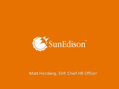 Matt Herzberg, SVP, Chief HR Officer  Largest Renewable Energy Development Co.  Founded 1959, United States