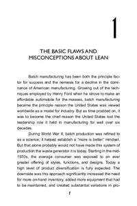 1 THE BASIC FLAWS AND MISCONCEPTIONS ABOUT LEAN Batch manufacturing has been both the principle factor for success and the nemesis for a decline in the dominance of American manufacturing. Growing out of the techniques e