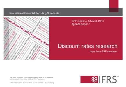 International Financial Reporting Standards GPF meeting, 5 March 2015 Agenda paper 7 Discount rates research Input from GPF members