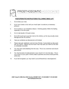 POSTOPERATIVE INSTRUCTIONS FOLLOWING SINUS LIFT 1. Do not blow your nose.  2.