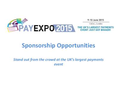 Sponsorship Opportunities Stand out from the crowd at the UK’s largest payments event Balloons