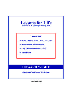 Lessons for Life Number 75 ▲ January/February 2010 CONTENTS ❏ Rocks…Pebbles…Sand…Beer…and Coffee ❏ How to Prevent Procrastination