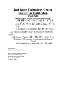 Red River Technology Center Bus Driving Certification Cost: $80 FREE TO PUBLIC SCHOOL EMPLOYEES in RRTC District  CERTIFICATION CLASS DATES: