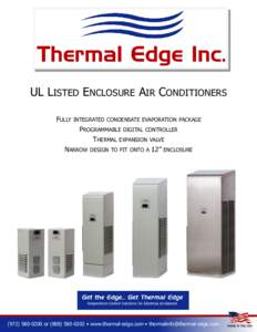 UL LISTED ENCLOSURE AIR CONDITIONERS FULLY INTEGRATED CONDENSATE EVAPORATION PACKAGE PROGRAMMABLE DIGITAL CONTROLLER THERMAL EXPANSION VALVE NARROW DESIGN TO FIT ONTO A 12” ENCLOSURE