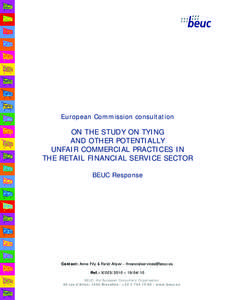 European Commission consultation  ON THE STUDY ON TYING AND OTHER POTENTIALLY UNFAIR COMMERCIAL PRACTICES IN THE RETAIL FINANCIAL SERVICE SECTOR