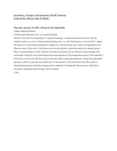 Geometry, Groups and Dynamics/GEAR Seminar (held at the Illinois hub of GEAR ) Thursday, January 29, 2015, 1:00 pm in 243 Altgeld Hall Nathan Dunfield (Illinois) Certifying the Thurston norm via twisted homology Abstract