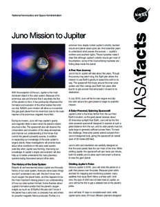 National Aeronautics and Space Administration  Juno Mission to Jupiter unknown how deeply rooted Jupiter’s colorful, banded clouds and planet-sized spots are. And scientists yearn to understand what powers the auroras 