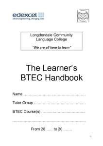 Longdendale Community Language College “We are all here to learn” The Learner’s BTEC Handbook