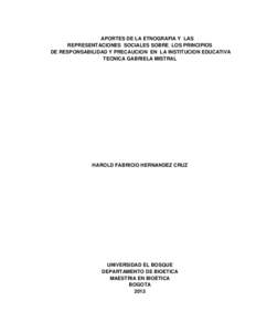 APORTES DE LA ETNOGRAFIA Y LAS REPRESENTACIONES SOCIALES SOBRE LOS PRINCIPIOS DE RESPONSABILIDAD Y PRECAUCION EN LA INSTITUCION EDUCATIVA TECNICA GABRIELA MISTRAL  HAROLD FABRICIO HERNANDEZ CRUZ