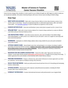 Master of Science in Taxation Career Success Checklist Career Services designed this checklist to create a path for you to follow through your MST degree in order to make you an exceptional candidate. All students should