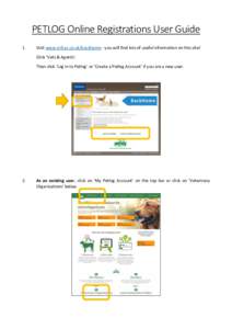 PETLOG Online Registrations User Guide 1. Visit www.virbac.co.uk/backhome - you will find lots of useful information on this site! Click ‘Vets & Agents’. Then click ‘Log in to Petlog’ or ‘Create a Petlog Accoun