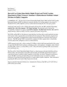 Press Release March 19, 2012 Harvard Law School Shareholder Rights Project and North Carolina Department of State Treasurer Announce Collaboration to Facilitate Annual Elections in Public Companies