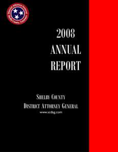 2008 ANNUAL REPORT SHELBY COUNTY DISTRICT ATTORNEY GENERAL www.scdag.com